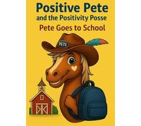 Positive Pete and the Positivity Posse : Pete Goes To School