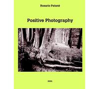 Positive Photography: Pratical manual of direct positive photography on paper