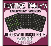 Positive Polly's Everyday Words: Heroes with Unique Needs Word Seek - Find & Color: Therapeutic Learning for Special Needs Adults, Children and Seniors