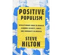 Positive Populism: Revolutionary Ideas to Rebuild Economic Security, Family, and Community in America - [Version Originale] Inconnu (Auteur)