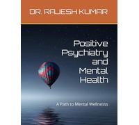 Positive Psychiatry and Mental Health: A Path to Mental Wellnesss