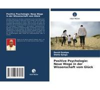 Positive Psychologie: Neue Wege In Der Wissenschaft Vom Glück