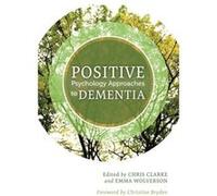 Positive Psychology Approaches To Dement Chris Clarke, Emma Wolverson, Esme Moniz - Cook, Mike Nolan (Auteur)