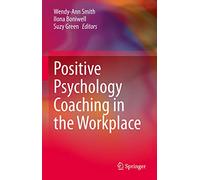 Positive Psychology Coaching in the Workplace