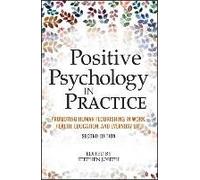 Positive Psychology in Practice: Promoting Human Flourishing in Work, Health, Education, and Everyday Life