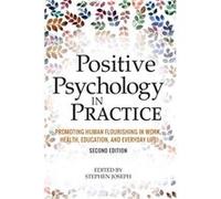 Positive Psychology in Practice by Stephen University of Nottingham Joseph Stephen University of Nottingham Joseph (Auteur)