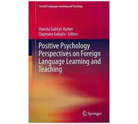 Positive Psychology Perspectives On Foreign Language Learning And Teaching