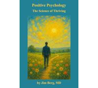 Positive Psychology: The Science of Thriving