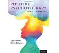 Positive Psychotherapy: Clinician Manual - [Livre en VO] Tayyab Rashid, Martin P Seligman (Auteur)