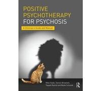 Positive Psychotherapy for Psychosis: A Clinician's Guide and Manual - [Version Originale] Inconnu (Auteur)