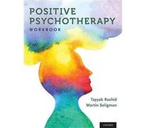 Martin Seligman, Tayyab Rashid – Positive Psychotherapy – Livre en anglais – Broché