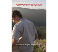 Positive Puppy Education: 8 (Chiens Du Monde)