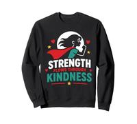 Positive Quote Woman Strength Flows Through Kindness Sweatshirt