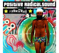 Positive Radical Sound - Prezident