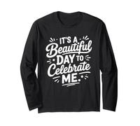 Positive Self Love It's A Beautiful Day to Celebrate Me Manche Longue