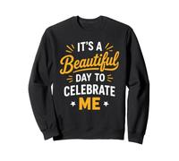 Positive Self Love It's A Beautiful Day to Celebrate Me Sweatshirt