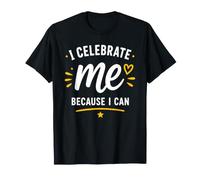 Positive Self Love Motivation I Celebrate Me T-Shirt
