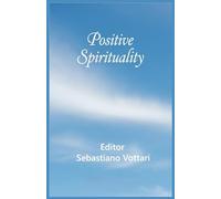 Positive Spirituality - The book that makes you forget you're thinking