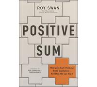 Positive Sum: How Zero-sum Thinking Broke Capitalism - and How We Can Fix It