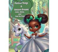 Positive Things & Unicorn Dreams: Color, Shine, and Feel So Fine!