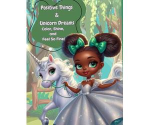 Positive Things & Unicorn Dreams: Color, Shine, and Feel So Fine!