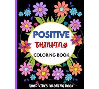 Positive Thinking Coloring Book: Good Vibes Coloring Book: 50 Motivational and Inspirational Quotes