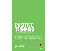 Positive Thinking: Find Happiness and Achieve Your Goals Through the Power of Positive Thought