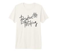 Positive Thinking Sign Think Like a Proton Be Positive Quote T-Shirt Haut de Gamme