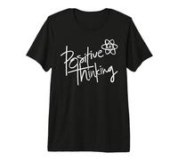 Positive Thinking Sign Think Like a Proton Be Positive Quote T-Shirt Haut de Gamme