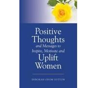 Positive Thoughts And Messages To Inspire, Motivate And Uplift Women