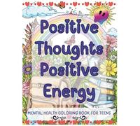 Positive Thoughts-Positive Energy Coloring Book for Teens: Positive Affirmations Coloring Book for Teens, 50 One sided Self Love Illustrations, 8.5x11 inches