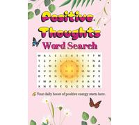 Positive Thoughts Word Search Puzzle Book: Find the words that lift your spirit | 50+ Word Search Puzzles | Easy to read print | 6 x 9 inches | 106 pages.
