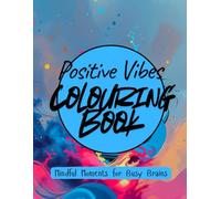 Positive Vibe - Colouring Book: Mindful Moments for Busy Brains