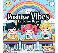 Positive Vibes for School Days with Back to School Coloring Book: A Coloring Book to Enhance Your Back-to-School Experience (8.5x 8.5).