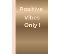 Positive Vibes Only ! - Minimalist Motivational Notebook: Calming A5 journal for focus, mindfulness, and daily balance by Bo AHMED