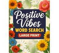 Positive Vibes Word Search: 100 Uplifting Large Print Puzzles for Mindfulness, Stress Relief & Inner Peace