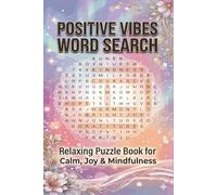 POSITIVE VIBES WORD SEARCH: Word Search Easy-to-Read Print Focused on Positive Vibes, Mindfulness , Positive Thinking and More | 6×9 Inches | +100 Relaxing Stress Relief Puzzles for Adults & Teens