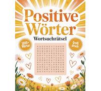Positive Wörter Wortsuchrätsel: Großdruck Rätselbuch Mit Wortsuche Für Erwachsene Und Senioren