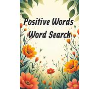 Positive Words Word Search: Positive Themed Word Find Puzzle for Adults, Relaxing, Positive Thinking, Stress Relief, and Mental Focus; Easy-to-read | 6"x9", 110 pages of 50+ puzzles