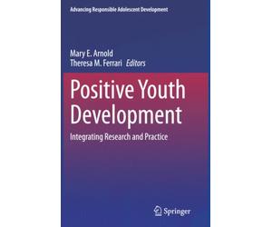 Positive Youth Development: Integrating Research and Practice