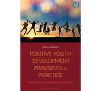 Positive Youth Development Principles in Practice - Peter Samuelson - Bloomsbury Publishing PLC - Livre en Anglais - Hardback Peter SamuelsonPeter Samuelson (Auteur)