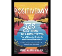 PositiveDay - 365 Steps to a Brighter You: A Year of Growth, Gratitude, and Personal Discovery. Your daily companion for a year of growth, inspiration, and mindfulness