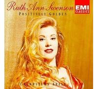Positively Golden: Coloratura Arias by Ruth Ann Swenson