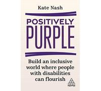 Positively Purple: Build an Inclusive World Where People with Disabilities Can Flourish