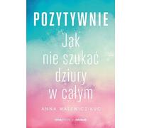 Positivement Comment ne pas chercher un trou au milieu Walewicz-Kuc Anna (Buch auf Polnisch)