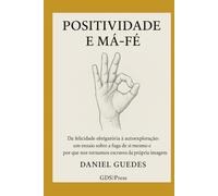 POSITIVIDADE E MÁ-FÉ: Da felicidade obrigatória à autoexploração: um ensaio sobre a fuga de si mesmo e o porque nos tornamos escravos da própria imagem