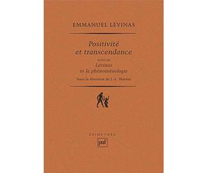 Positivité et transcendance, suivi de "Lévinas et la phénoménologie"