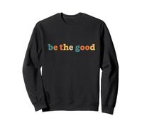 Positivité Typographie Be The Good Retro Vintage Vieilli Sweatshirt