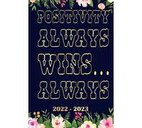 Positivity Always Winsalways Planner 2022 2023: Daily Weekly And Monthly With 24 Months Calendar, Vision Boards, To Do Lists, Notes