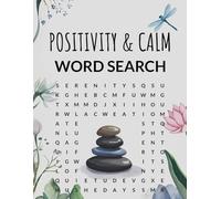 Positivity & Calm Word Search: 90 Relaxing Large Print Word Search Puzzles for Mindfulness, Stress Relief, and Joyful Living | Soothing Puzzles with ... and 1500+ Unique Words for Adults and Seniors